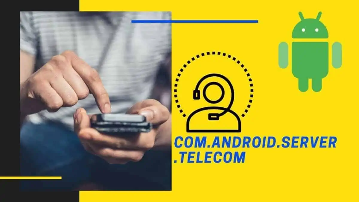 Com.android.server.telecom – Things you need to know