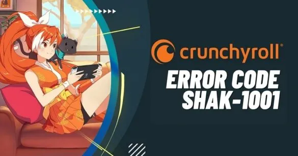 Crunchyroll Error Code Shak-1001